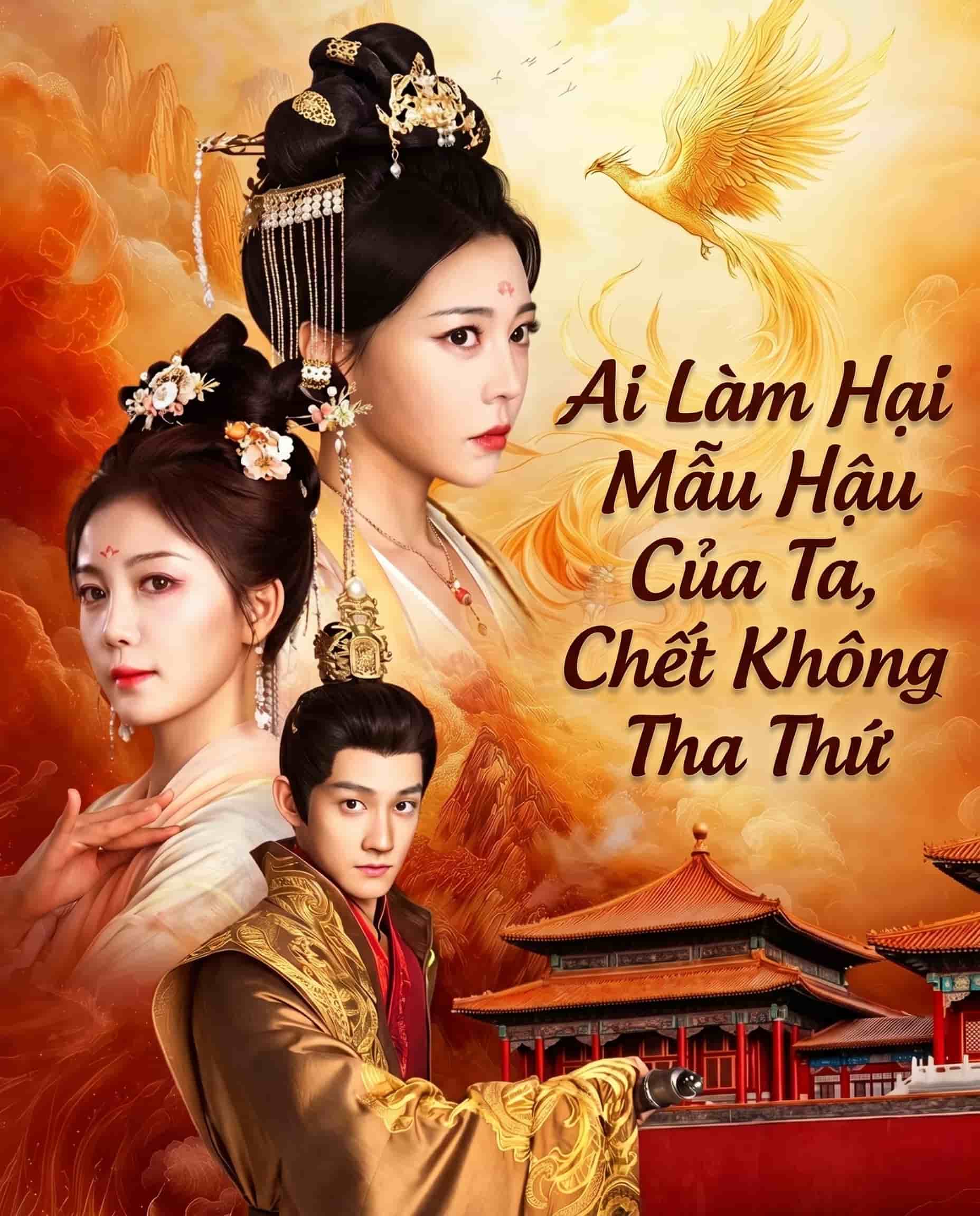 Ai Làm Hại Mẫu Hậu Của Ta, Chết Không Tha Thứ